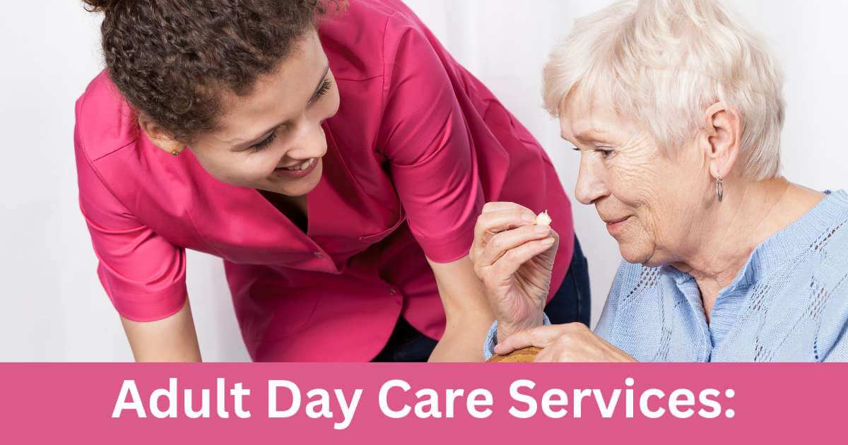 Adult Day Care Services: